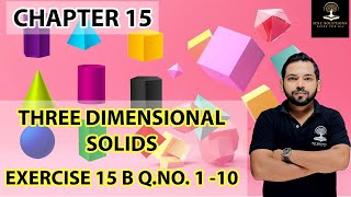 EXERCISE 15 B Q NO 1  10 THREE DIMENSIONAL SOLIDS CHAPTER 15 CLASS 10 ICSE [upl. by Nytsuj953]