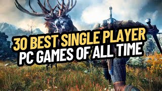 30 BEST SINGLE PLAYER GAMES PC OF ALL TIME [upl. by Ellekram556]