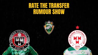 League Of Ireland  RATE THE TRANSFER RUMOUR SHOW ✍️🇮🇪 [upl. by Ford]