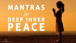 Mantras for Deep Inner Peace  8 Powerful Mantras [upl. by Emersen]