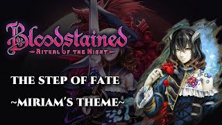 Bloodstained  Ritual of the Night OST  The Step of Fate Miriams Theme 《FANMADE》 [upl. by Nerraj917]