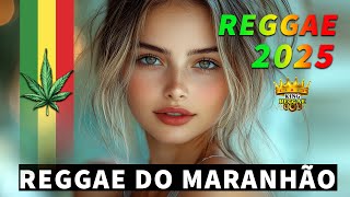 REGGAE REMIX 2025 ❤️ AS MELHORES MÚSICAS REGGAE DOS MARANHÃO ❤️ O MELHOR REGGAE INTERNACIONAL 2025 [upl. by Margreta710]