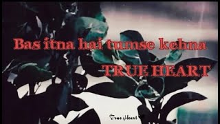 Bas Itna Hai Tumse kehna lyrics Whats App Status  Ture Heart Song Cover Song Armaan Malik [upl. by Einon993]