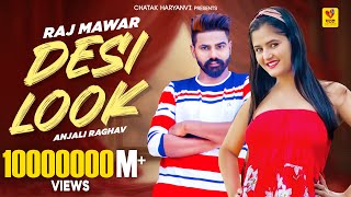 Desi Look Official Video  Raj Mawar Anjali Raghav Sunny  Attitude  New Haryanvi Song 2024 [upl. by Suoirad]