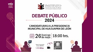 DEBATE PÚBLICO  CANDIDATURAS A LA PRESIDENCIA MUNICIPAL DE HUAJUAPAN DE LEÓN 26052024 [upl. by Stephan374]