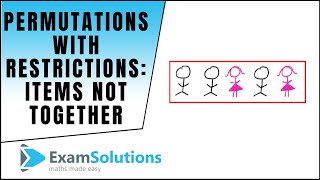 Permutations with restrictions  items not together  ExamSolutions [upl. by Ploss]