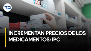 IPC registra un incremento en el precio de los medicamentos [upl. by Ennovi]