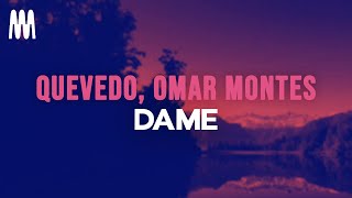 Quevedo amp Omar Montes  DAME Lyrics [upl. by Oiliruam515]