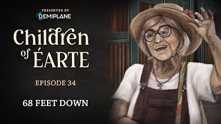 Children of Éarte  Episode 34  68 Feet Down [upl. by Krefetz989]