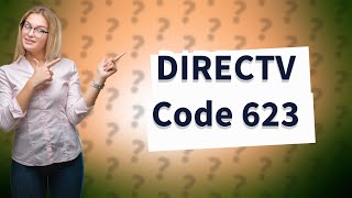 What is code 623 for DIRECTV [upl. by Acinnod]