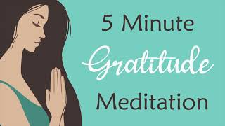 5 Minute Meditation for Gratitude guided meditation [upl. by Fish]