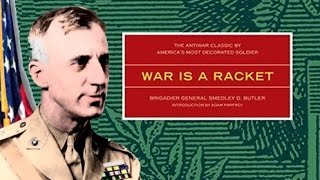 War Is A Racket By Major General Smedley Butler [upl. by Ataynik]