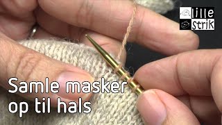 Samle masker op til hals  Samle masker op  Strik [upl. by Javier]