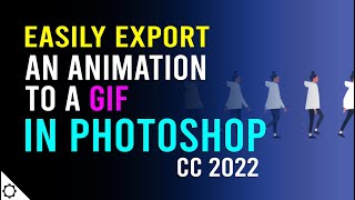 How to Easily Export a Photoshop CC Animation as a GIF  2022 [upl. by Pincas]