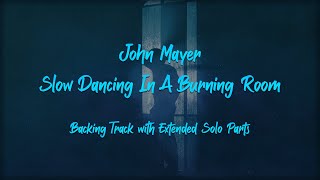 John Mayer  Slow Dancing In A Burning Room  Backing Track Extended Solos [upl. by Llerrom]