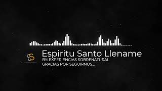 ESPIRITU SANTO LLENAME [upl. by Naeerb]